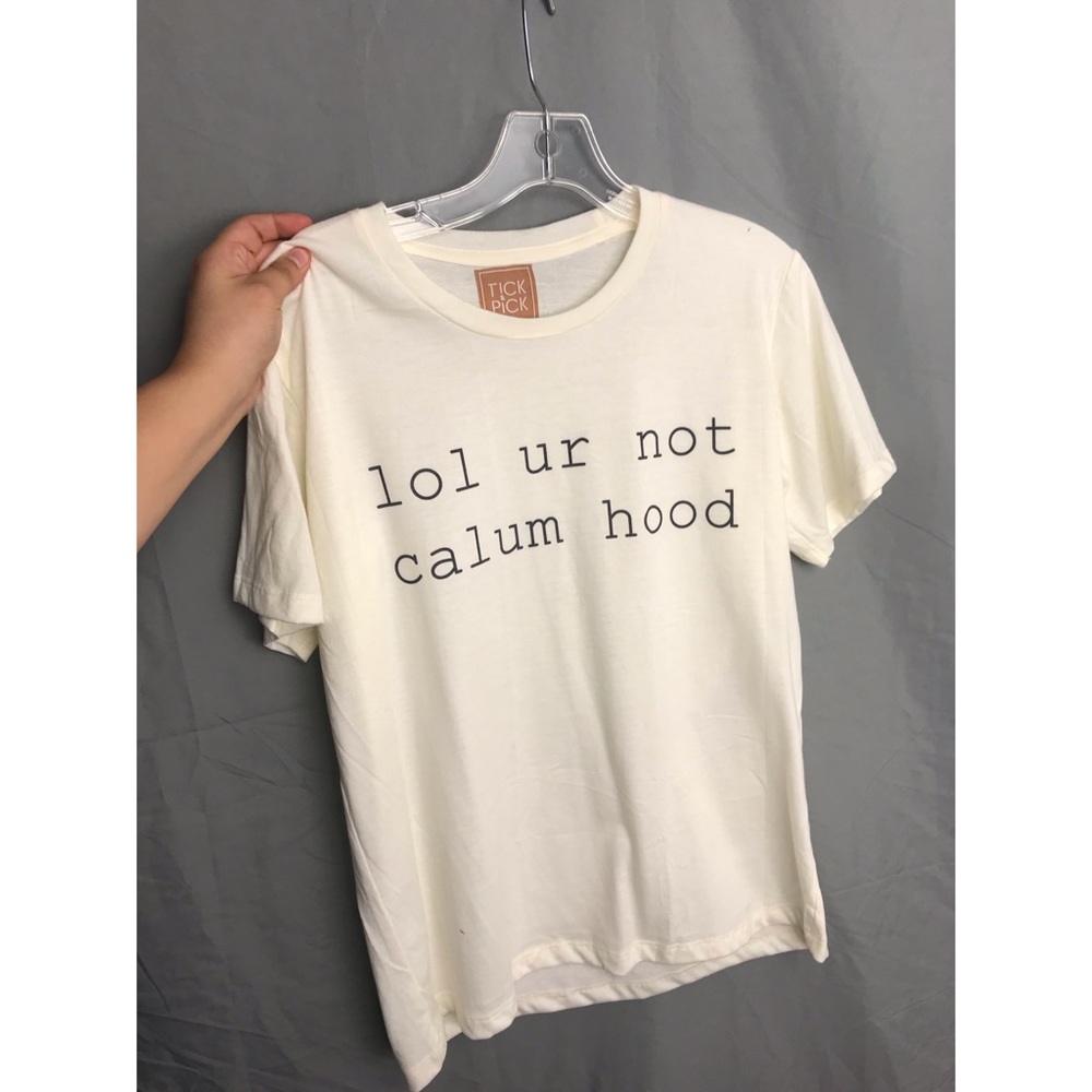 lol ur not calum hood TSHIRT